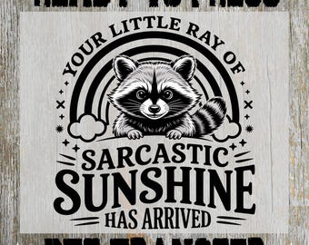Funy Raccoo Ready to Press: Your Little Ray Sarcastic Sunshine Heat Transfer, Sarcastic Design