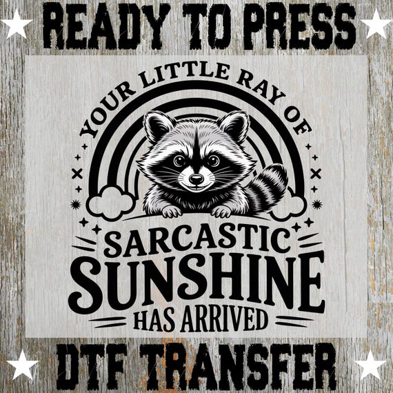 Funy Raccoo Ready to Press: Your Little Ray Sarcastic Sunshine Heat Transfer, Sarcastic Design