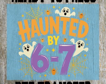 Haunted By 67 Halloween Ready to Press: Funny Six Seven Heat Transfer, Trendy Design