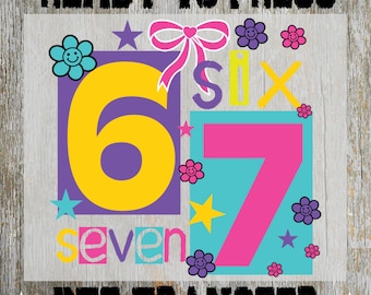 Six Seven Meme Ready to Press: Trendy Color Heat Transfer, Funny 67 Design Dtf