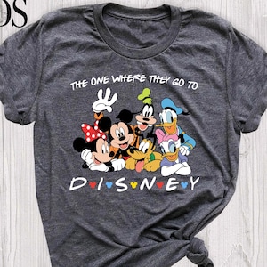 The One Where They Go to Disney Shirt Disneyworld Shirts