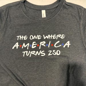 4th Of July Shirt America 250th Anniversary Tee, The One Where America Turns 250 Years Tshirt, 1776 2026 USA Shirts, Independence Day Shirt image 9