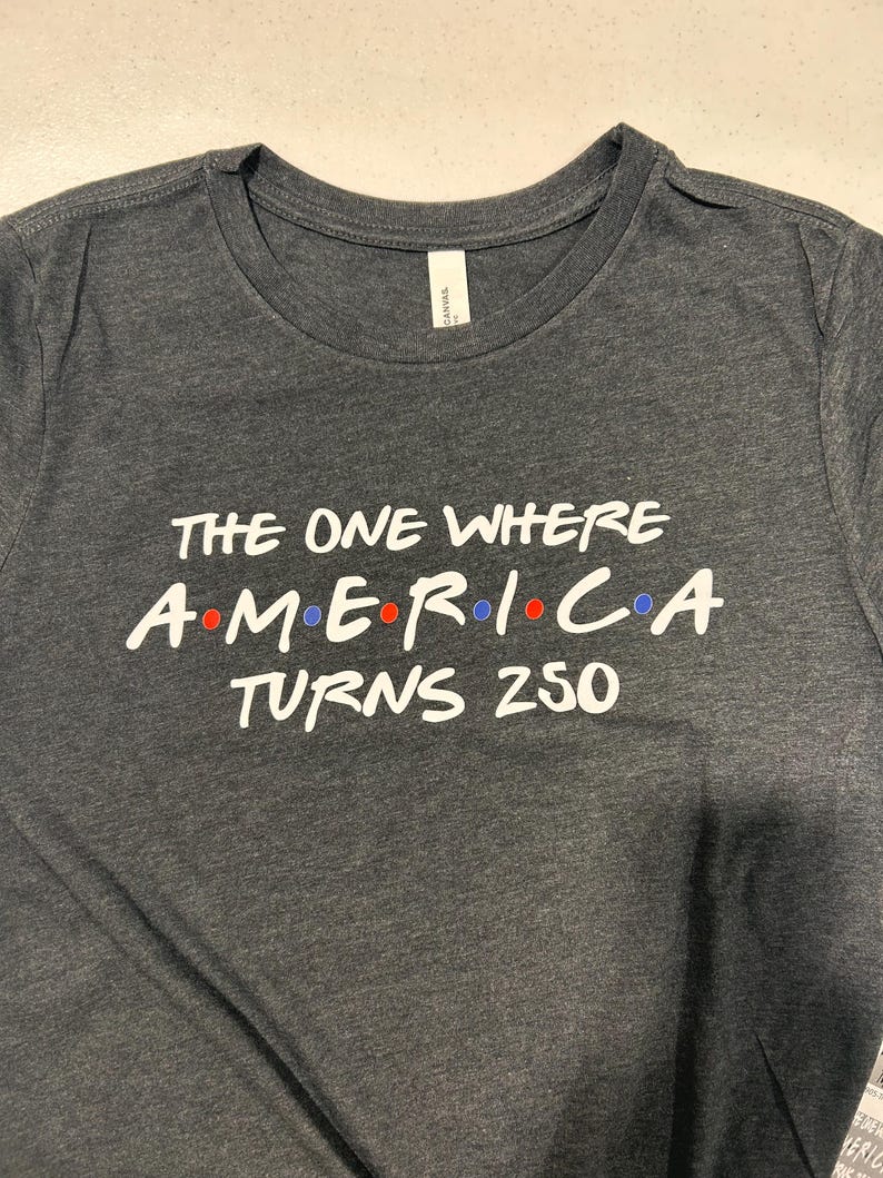 4th Of July Shirt America 250th Anniversary Tee, The One Where America Turns 250 Years Tshirt, 1776 2026 USA Shirts, Independence Day Shirt image 9
