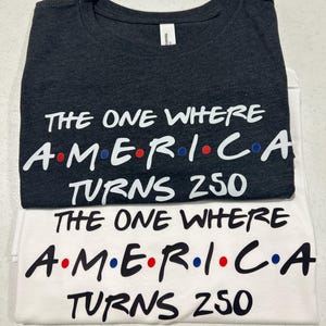 4th Of July Shirt America 250th Anniversary Tee, The One Where America Turns 250 Years Tshirt, 1776 2026 USA Shirts, Independence Day Shirt image 8