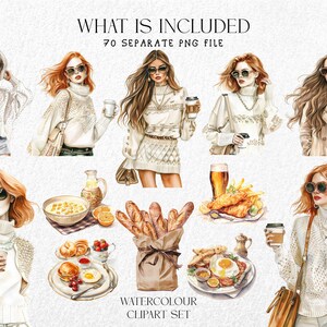 May include: Watercolor clipart set featuring illustrations of stylish women in sunglasses, sweaters, and coats, along with food items like croissants, eggs, and baguettes. The text "WHAT IS INCLUDED" and "70 SEPARATE PNG FILE" is visible.