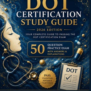 Puede incluir: Una guía de estudio azul marino y dorada titulada "DOT Certification Study Guide 2026 Edition". La portada presenta el perfil de una mujer, un estetoscopio y una carpeta con la palabra "DOT". Incluye "50 Question Practice Exam with Answers & Explanations".