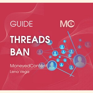Può includere: Grafica rossa con le parole "GUIDE THREADS BAN" in bianco. L'immagine include anche il testo "MoneyedContent" e "Lena Vega". Sono presenti anche diverse icone circolari blu con icone di persone.