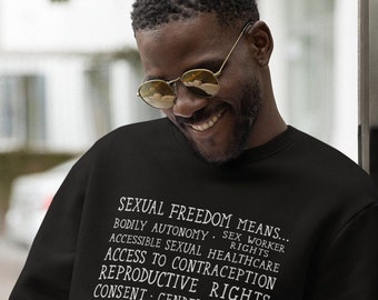 Sexual Freedom Means... Crew Neck Sweatshirt Sex-Positive Sexuality Education Unisex Pullover