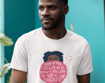 Myths & Shame Don't Belong in Sex Education T-Shirt | Short-Sleeve Sex-Positive Shirt