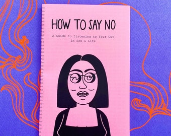 How to Say No Zine: A Guide to Listening to Your Gut in Sex & Life | Feminist boundaries consent zine