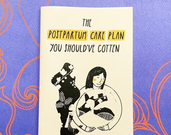 The Postpartum Care Plan You Should’ve Gotten Zine | Feminist guide to life after birth, new parent mother