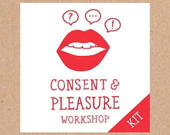 Consent & Pleasure Workshop Kit | Sex Consent Education Workshop for Colleges and Organizations