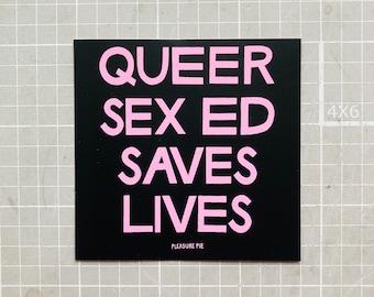 Queer Sex Ed Saves Lives sticker, Feminist LGBTQ+ trans sex education sex educator