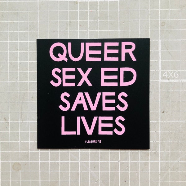 Queer Sex Ed Saves Lives sticker, Feminist LGBTQ+ trans sex education sex educator