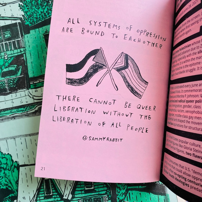 May include: Pink background with black text that reads "ALL SYSTEMS OF OPPRESSION ARE BOUND TO EACH OTHER."  Below the text are two crossed flags, one black and white and the other rainbow.  The text continues below the flags, "THERE CANNOT BE QUEER LIBERATION WITHOUT THE LIBERATION OF ALL PEOPLE."  The text "@SAMMYRABBIT" is at the bottom of the page.