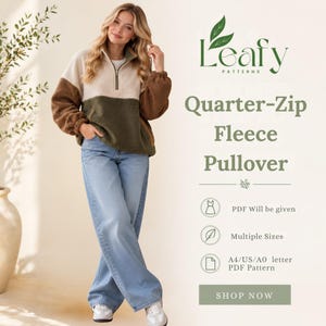 Può includere: Una felpa in pile con zip a un quarto nei colori crema, verde oliva e marrone. Il testo recita Leafy PATTERNS, Quarter-Zip Fleece Pullover, PDF Will be given, Multiple Sizes, A4/US/A0 letter PDF Pattern e SHOP NOW.