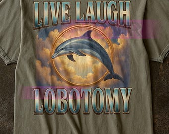 Live Laugh Lobotomie Delphin T-Shirt, lustiges sarkastisches grafisches T-Shirt, schwarzer Humor-Zitat-Shirt, humorvolles Delfin-Liebhaber-Geschenk, schrulliges T-Shirt