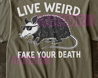 Live Weird Fake Your Death Opossum T-shirt, t-shirt graphique citation drôle, chemise animal humoristique, cadeau original pour amateur d'opossum, t-shirt sarcastique