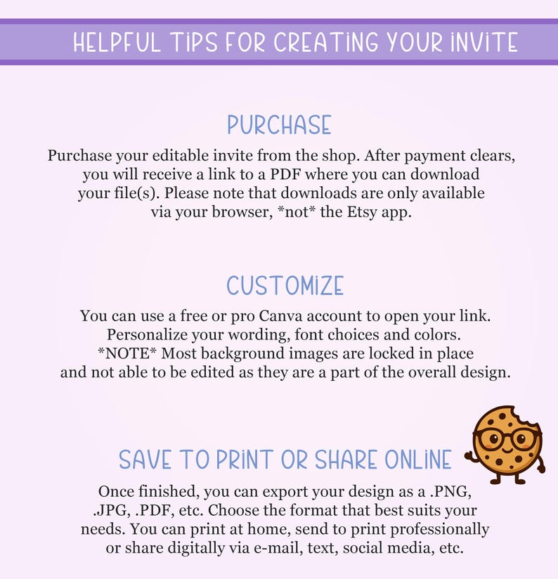 May include: A light purple and white graphic with text that reads "Helpful Tips for Creating Your Invite." The text provides instructions on purchasing, customizing, and saving an invite. A cartoon cookie with glasses is on the right.