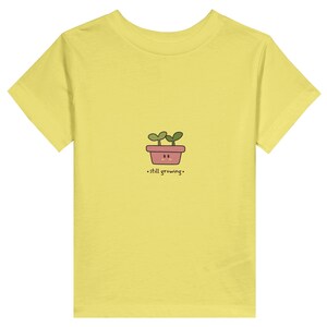 Still Growing Plant Kids T-Shirt - Nature Lover Toddler Tee