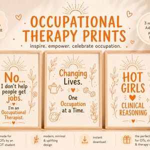 May include: Three framed wall art prints with orange text and line art illustrations on a cream background. The prints feature phrases about occupational therapy, including 'No... I don't help people get jobs', 'Changing Lives', and 'HOT GIRLS CLINICAL REASONING'.
