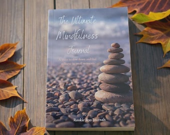 The Ultimate Mindfulness Journal | A wellbeing self help Tool | Awareness Companion Book with Prompts