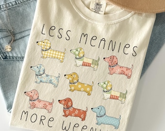 Comfort Colors Less Meanies More Weenies Shirt, Cute Dachshund Shirt, Wiener Dog Gift, Doxie Lover Gift, Sausage Dog Mom Tee
