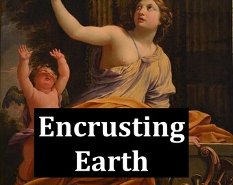 Encrusting Earth, a Love Poem of Bad Lovers