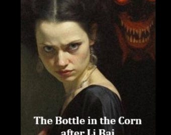 The Bottle in the Corn, a PDF of the Li Bai Inspired Poem with Decorative Watermark