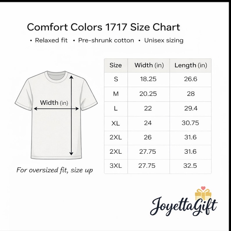 May include: A white t-shirt size chart from Comfort Colors 1717, with measurements in inches. The chart includes sizes S to 3XL, with width and length dimensions. The text reads "For oversized fit, size up."