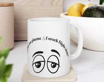 Night Shift Coffee Mug, Funny Coffee Lover Gift