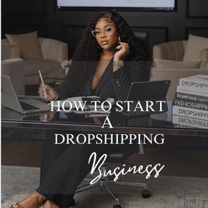 May include: A person in a black blazer and pants sits at a desk with a laptop and tablet. The text "HOW TO START A DROPSHIPPING Business" is overlaid on the image. A large screen displays a chart.