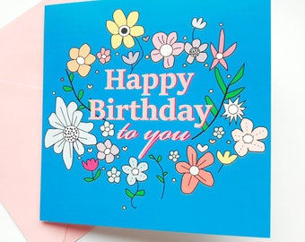 Flower Birthday card - Happy birthday to you flower birthday card