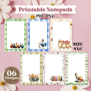May include: Six printable notepad designs in 4x6 inch size, featuring various chicken and chick illustrations. The collection includes green and blue gingham borders, floral patterns, and white backgrounds with colorful poultry graphics.