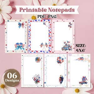 May include: Six printable notepads in PDF and PNG formats, each measuring 4x6 inches. The designs feature patriotic themes with red, white, and blue elements including American flags, stars, balloons, a truck, an eagle, and floral motifs.