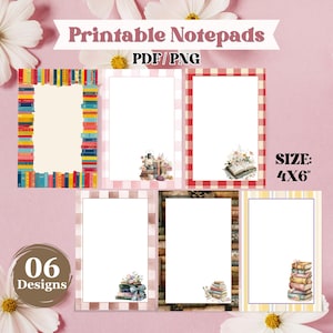 May include: Printable notepads in PDF/PNG format, featuring six unique designs. Each notepad has a 4x6 inch size and includes decorative borders with book and floral themes. The designs include gingham, brick, and book-themed borders.