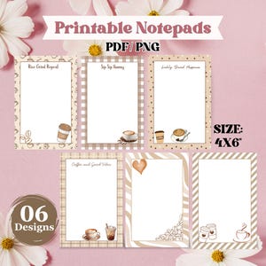 May include: A collection of six printable notepads with coffee-themed designs. Each notepad features a white interior with decorative borders and coffee-related illustrations. The notepads are 4x6 inches in size and include the text "Printable Notepads" and "PDF/PNG".