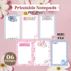 May include: Six printable notepads with "NURSE" text in various designs. Each notepad is 4x6 inches and features decorative borders, medical-themed illustrations, and the text "Printable Notepads PDF/PNG".