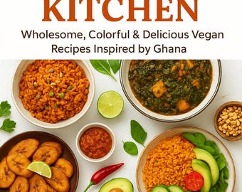 Ghanaian Vegan Cookbook PDF 25 Authentic African Plant-Based Recipes Traditional West African Meals Healthy Digital Recipe Guide