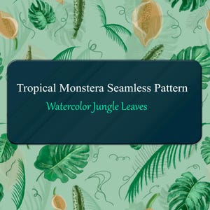Op de afbeelding: Een naadloos patroon met aquarel monstera bladeren en jungle gebladerte in tinten groen en bruin op een lichtgroene achtergrond. Een donkere rechthoekige overlay toont de witte tekst Tropical Monstera Seamless Pattern en Watercolor Jungle Leaves.