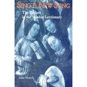 May include: Book cover with a blue-toned illustration of three figures playing musical instruments. The title reads "SING A NEW SONG" in red letters, with "The Psalms in the Sunday Lectionary" below. Author's name, Irène Nowell, is at the bottom.