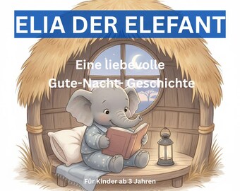 Gute-Nacht-Kinderbuch ab 3 Jahren – Elefant Elia | Vorlesegeschichte zum Einschlafen