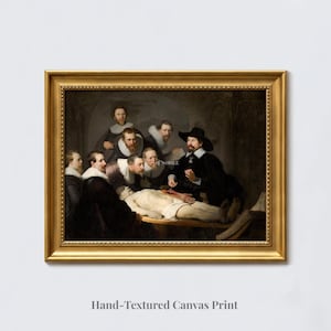 Rembrandt van Rijn : The Anatomy Lesson of Dr. Nicolaes Tulp - Hand-Textured Giclee Canvas Print Brushstroke Feel
