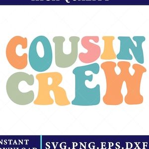 May include: A graphic design with the words "COUSIN CREW" in colorful, retro-style bubble letters. The text is in orange, teal, pink, green, and yellow. The image also includes the text "HIGH QUALITY" and "INSTANT DOWNLOAD SVG.PNG.EPS.DXF".