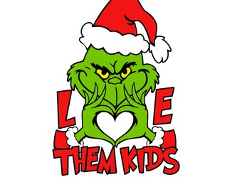 Grinch Love Them Kids Christmas Design Svg Png Dxf Eps Clipart digital download
