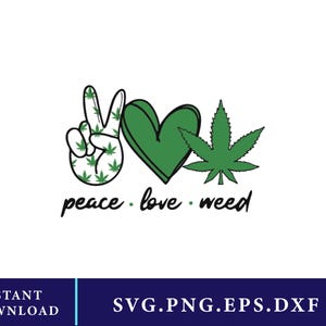 May include: A graphic design featuring a peace sign, a heart, and a cannabis leaf in shades of green. The peace sign is filled with cannabis leaves. The words "peace love weed" are written in a black, stylized font.
