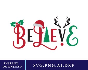 Believe Christmas SVG, Santa Hat, Reindeer Antlers (Digital Download)