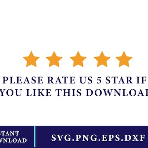 May include: White background with five orange stars at the top. Below the stars is the text "PLEASE RATE US 5 STAR IF YOU LIKE THIS DOWNLOAD." At the bottom is a blue bar with the words "INSTANT DOWNLOAD" and "SVG.PNG.EPS.DXF."