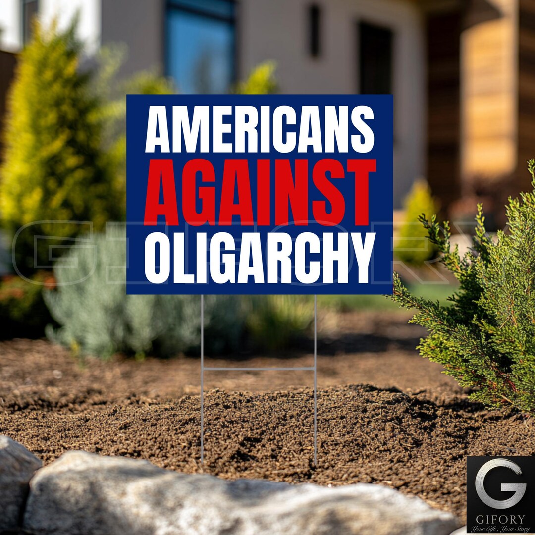 Americans Against Oligarchy Yard Sign, Political Protest Lawn Sign ...