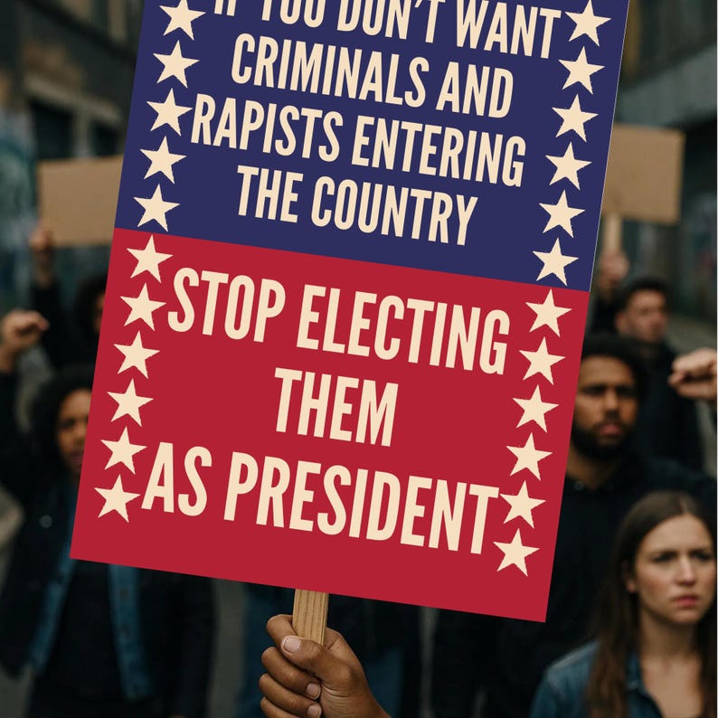 May include: A protest sign held up in a crowd. The sign is red and blue with white stars and text that reads, "If you don't want criminals and rapists entering the country, stop electing them as president."